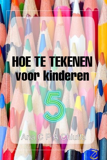 HOE TE TEKENEN voor kinderen 5 - Ana C P A Chiuffa