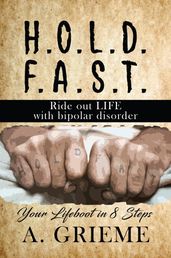 H.O.L.D. F.A.S.T - Ride out LIFE with Bipolar Disorder