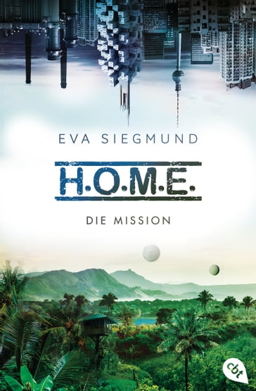 H.O.M.E. - Die Mission - Eva Siegmund