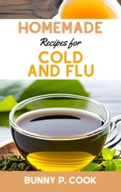 HOMEMADE RECIPES FOR COLD AND FLU