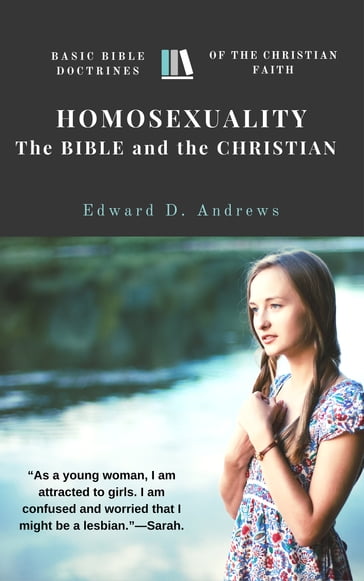 HOMOSEXUALITY - The BIBLE and the CHRISTIAN - Edward D. Andrews