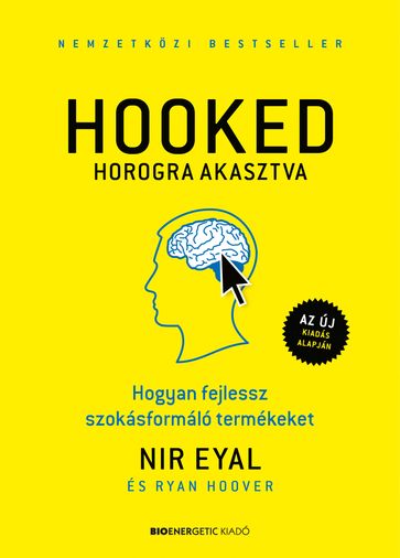 HOOKED - Horogra akasztva - Nir Eyal - Ryan Hoover