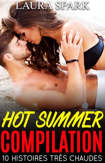 HOT Summer Compilation : 10 Histoires Très Chaudes pour adultes ! (-18) - Laura Spark