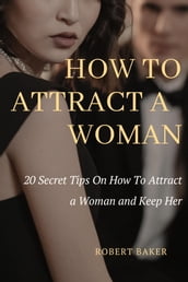 HOW TO ATTRACT A WOMAN