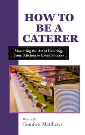 HOW TO BE A CATERER