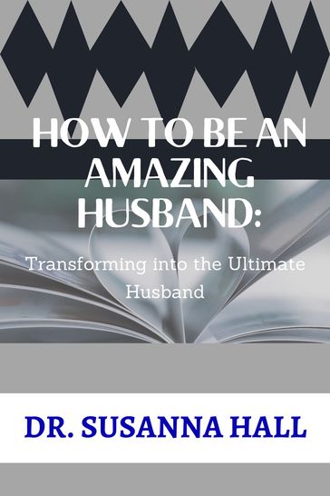 HOW TO BE AN AMAZING HUSBAND - Dr. Susanna Hall