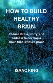 HOW TO BUILD HEALTHY BRAIN