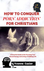 HOW TO CONQUER PORN ADDICTION FOR CHRISTIANS