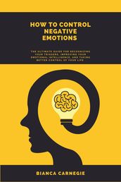 HOW TO CONTROL NEGATIVE EMOTIONS