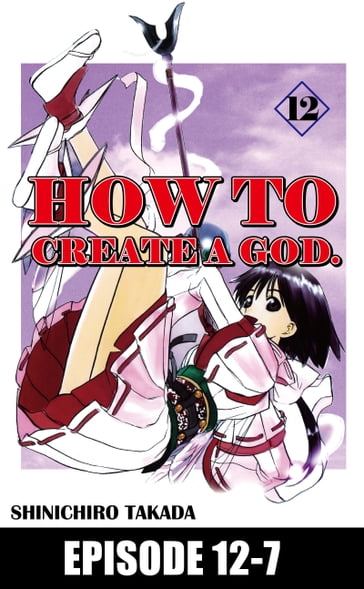 HOW TO CREATE A GOD. - Shinichiro Takada