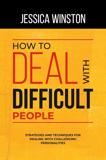 HOW TO DEAL WITH DIFFICULT PEOPLE - Jessica Winston