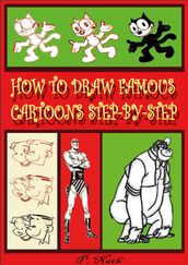 HOW TO DRAW FAMOUS CARTOONS STEP-BY-STEP