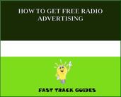 HOW TO GET FREE RADIO ADVERTISING