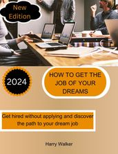 HOW TO GET THE JOB OF YOUR DREAMS