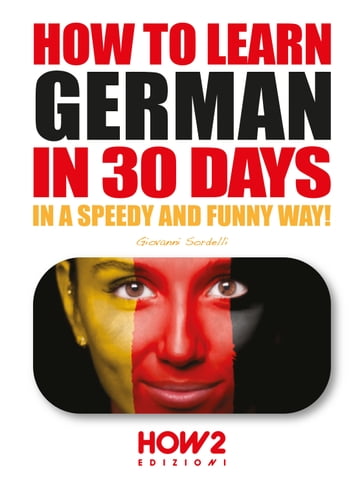 HOW TO LEARN GERMAN IN 30 DAYS - Giovanni Sordelli