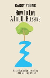 HOW TO LIVE A LIFE OF BLESSING