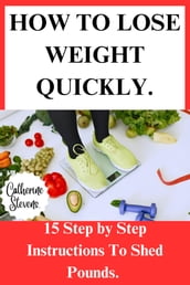 HOW TO LOSE WEIGHT QUICKLY