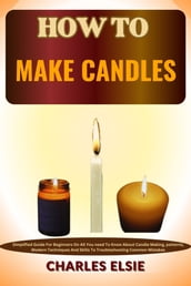 HOW TO MAKE CANDLES