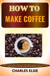 HOW TO MAKE COFFEE