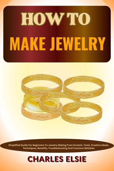 HOW TO MAKE JEWELRY - Charles Elsie