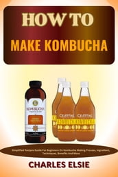 HOW TO MAKE KOMBUCHA