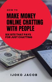 HOW TO MAKE MONEY ONLINE CHATTING WITH PEOPLE