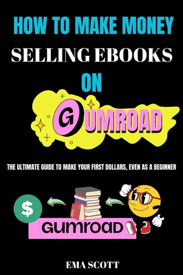 HOW TO MAKE MONEY SELLING EBOOKS ON GUMROAD - Ema Scott
