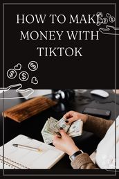 HOW TO MAKE MONEY WITH TIKTOK