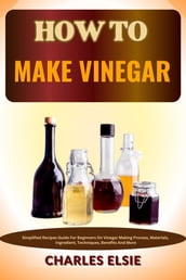 HOW TO MAKE VINEGAR