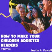 HOW TO MAKE YOUR CHILDREN ADDICTED READERS