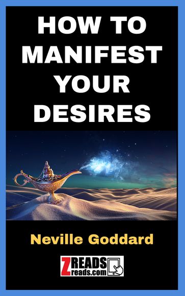 HOW TO MANIFEST YOUR DESIRES - James M. Brand - Neville Goddard