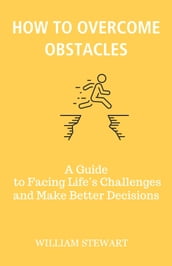 HOW TO OVERCOME OBSTACLES