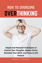 HOW TO OVERCOME OVERTHINKING
