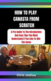 HOW TO PLAY CANASTA FROM SCRATCH