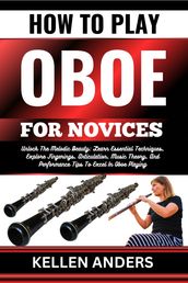 HOW TO PLAY OBOE FOR NOVICES