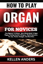 HOW TO PLAY ORGAN FOR NOVICES