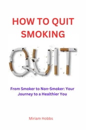 HOW TO QUIT SMOKING