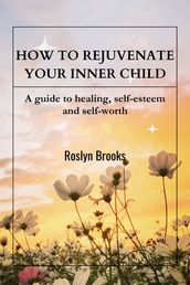 HOW TO REJUVENATE YOUR INNER CHILD