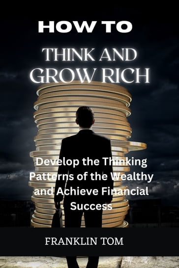 HOW TO THINK AND GROW RICH - Tom Franklin