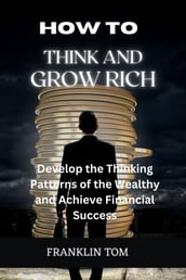 HOW TO THINK AND GROW RICH
