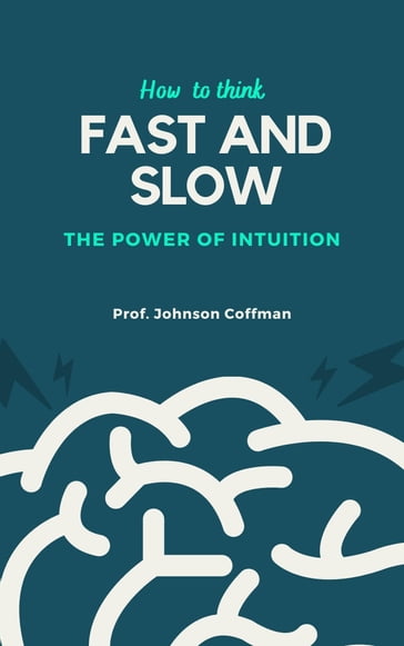 HOW TO THINK FAST AND SLOW - Prof. Johnson Coffman