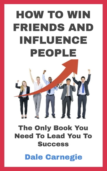 HOW TO WIN FRIENDS AND INFLUENCE PEOPLE - Dale Carnegie - James M. Brand