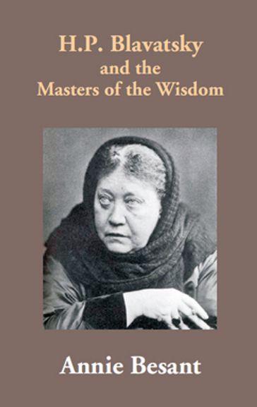 H.P. Blavatsky And The Masters Of The Wisdom - Annie Besant