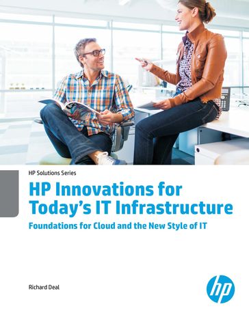 HP Innovations for Today's IT Infrastructure Foundations for Cloud and the New Style of IT - Richard Deal