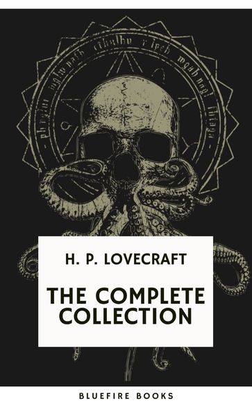 H.P. Lovecraft: The Complete Collection - H.P. Lovecraft - Bluefire Books