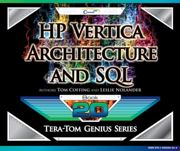HP Vertica - Architecture and SQL - Leslie Nolander - Tom Coffing