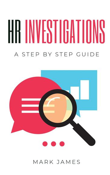 HR Investigations: A Step by Step Guide - Mark James