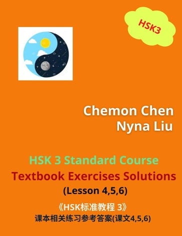 HSK 3 Standard Course Textbook Exercises Solutions (Lesson 4,5,6) - Nyna Liu - Chemon Chen