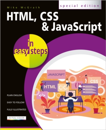 HTML, CSS and JavaScript in easy steps - Mike McGrath