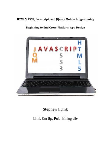HTML5,CSS3,Javascript and JQuery Mobile Programming: Beginning to End Cross-Platform App Design - Stephen J Link